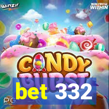 bet 332
